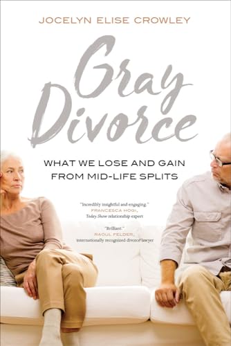 Gray Divorce: What We Lose and Gain from Mid-Life Splits von University of California Press